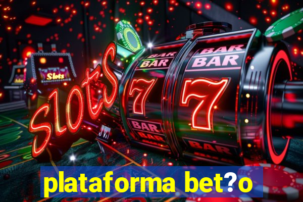 plataforma bet?o