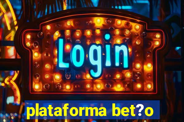 plataforma bet?o