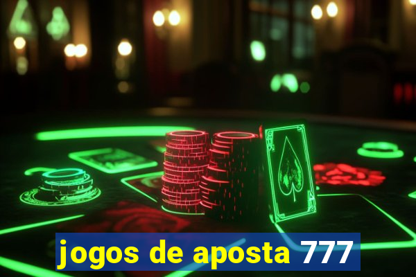 jogos de aposta 777