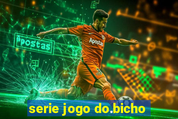 serie jogo do.bicho