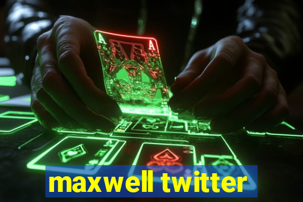 maxwell twitter