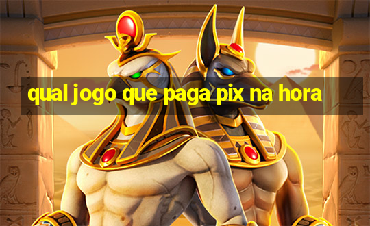 qual jogo que paga pix na hora