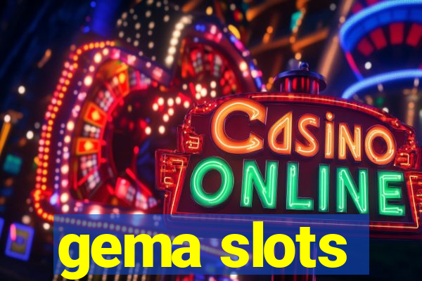 gema slots