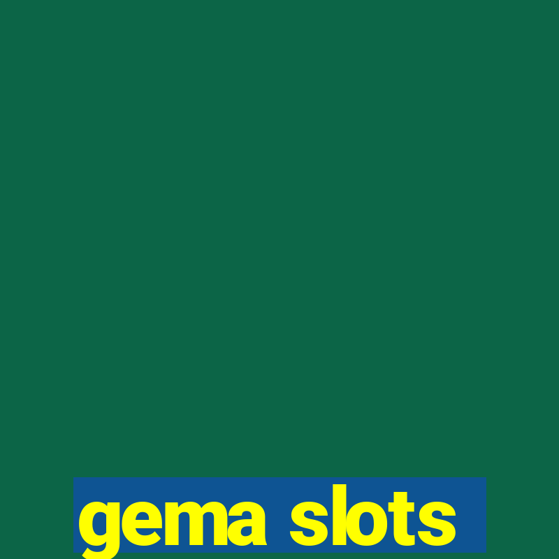 gema slots