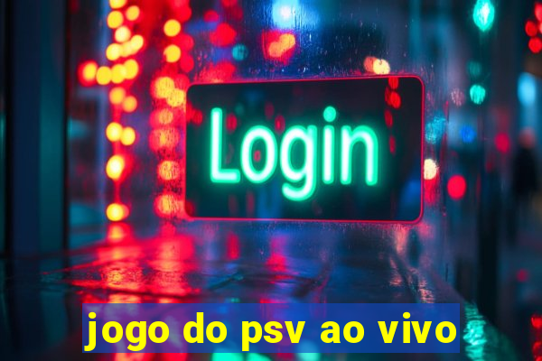 jogo do psv ao vivo