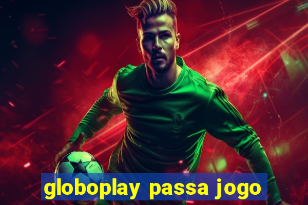 globoplay passa jogo