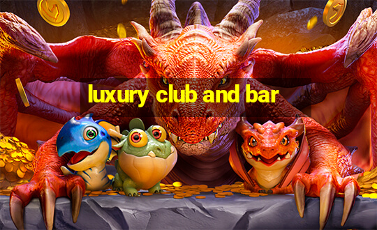 luxury club and bar