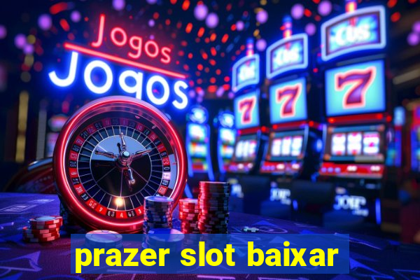 prazer slot baixar