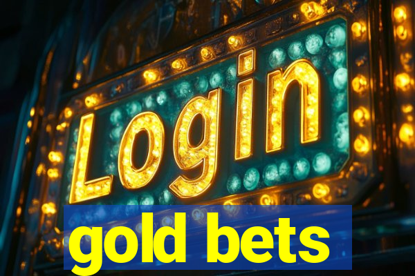 gold bets