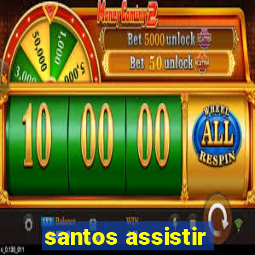 santos assistir