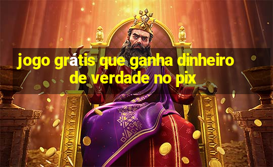 jogo grátis que ganha dinheiro de verdade no pix