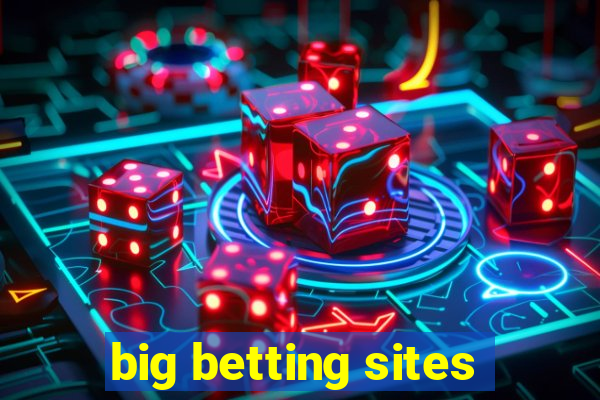 big betting sites