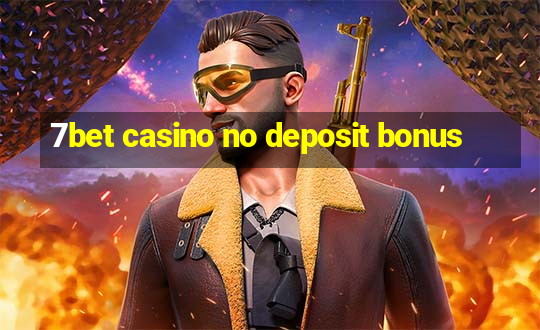 7bet casino no deposit bonus