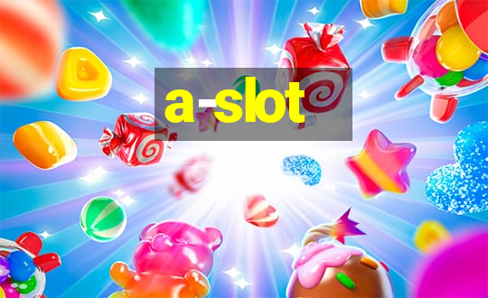 a-slot