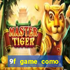 9f game como ganhar dinheiro