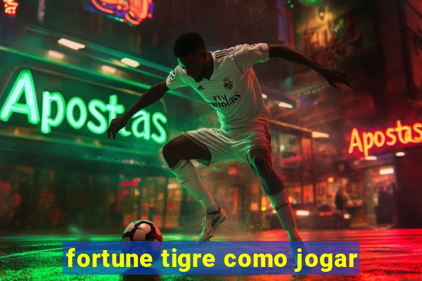 fortune tigre como jogar