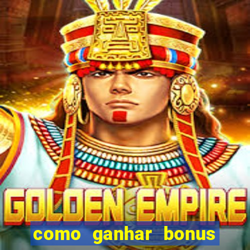 como ganhar bonus na bet365