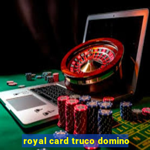 royal card truco domino