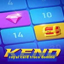 royal card truco domino