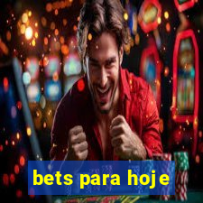 bets para hoje