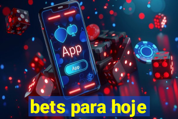 bets para hoje