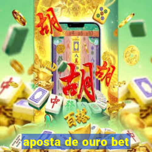 aposta de ouro bet