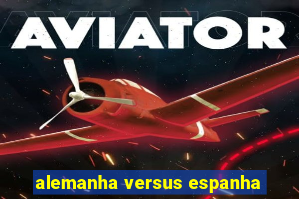 alemanha versus espanha