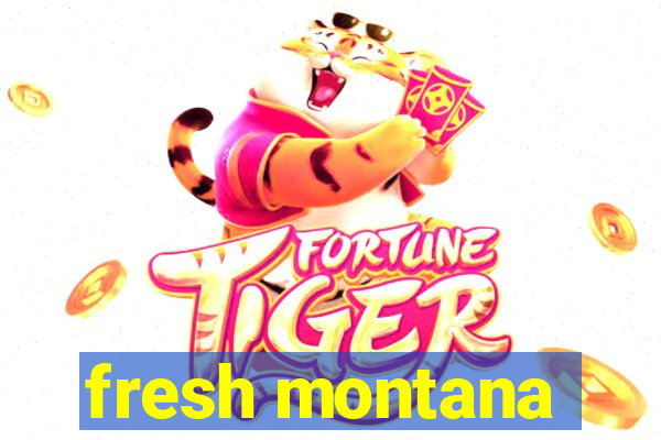 fresh montana