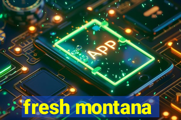 fresh montana