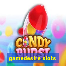 gamedesire slots