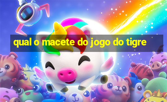 qual o macete do jogo do tigre