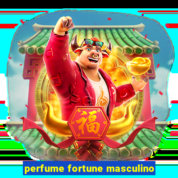 perfume fortune masculino