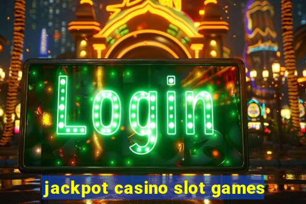 jackpot casino slot games