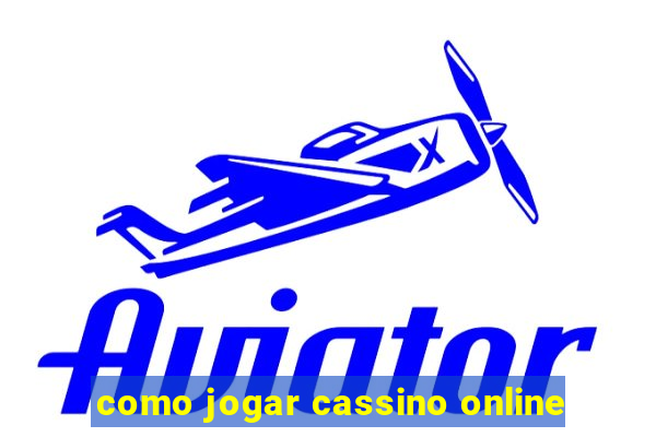 como jogar cassino online