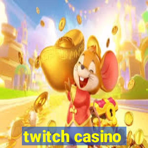 twitch casino