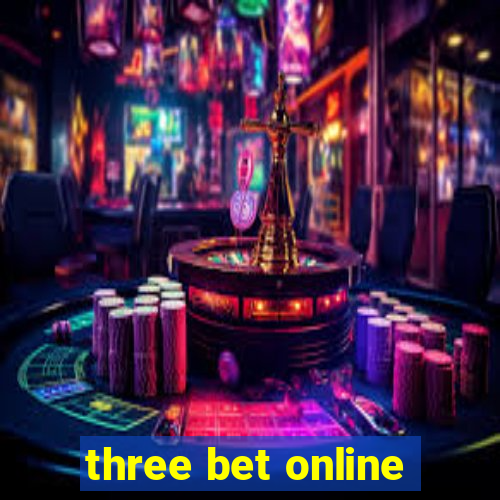 three bet online