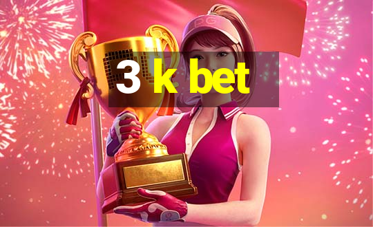 3 k bet