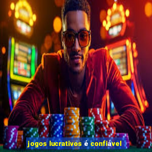 jogos lucrativos é confiável