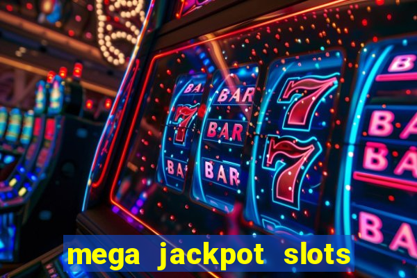 mega jackpot slots win real money