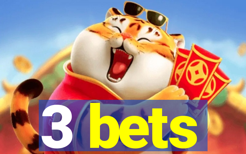 3 bets