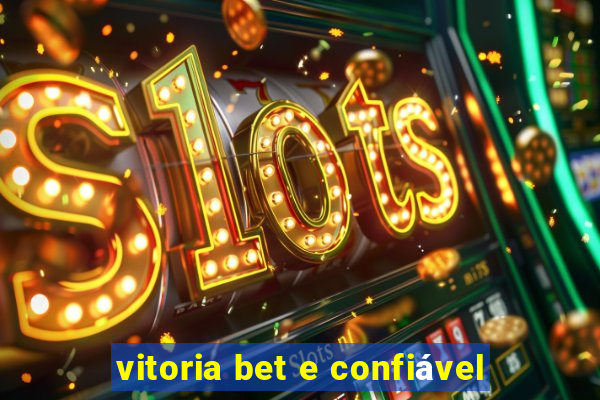 vitoria bet e confiável