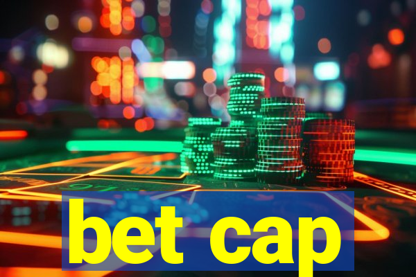 bet cap