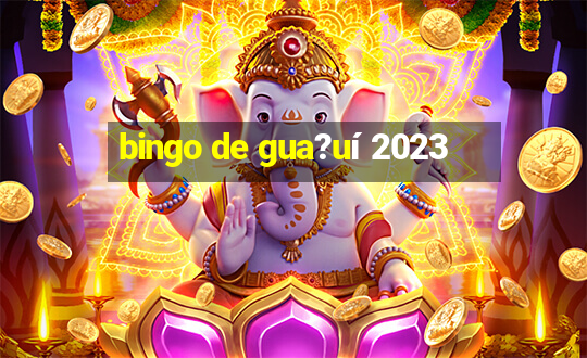 bingo de gua?uí 2023