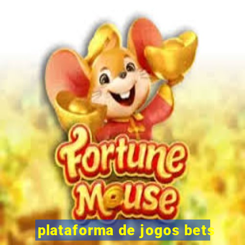 plataforma de jogos bets