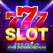 slots fortuna spirejoy