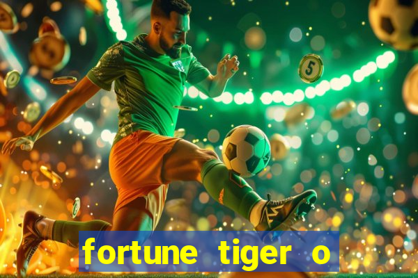 fortune tiger o que é