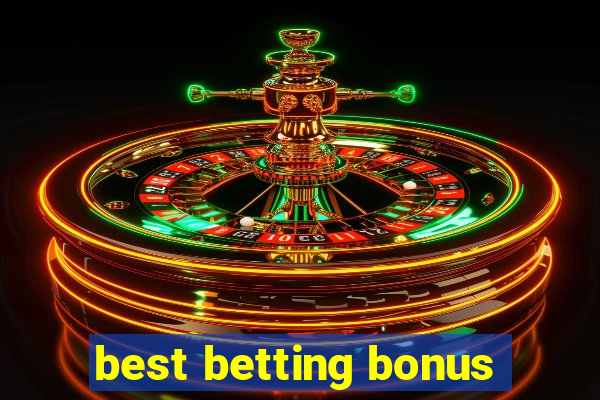 best betting bonus