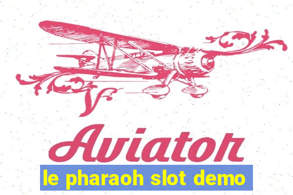 le pharaoh slot demo