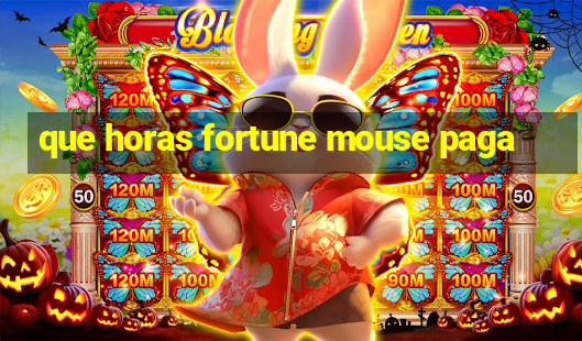 que horas fortune mouse paga