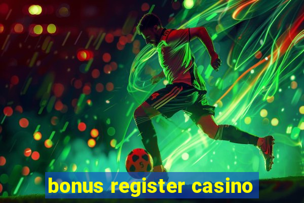 bonus register casino